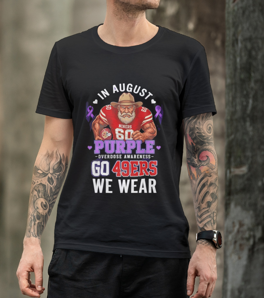 In August We Wear Purple Overdose Awareness Go 49ers Niners 60 T-Shirt