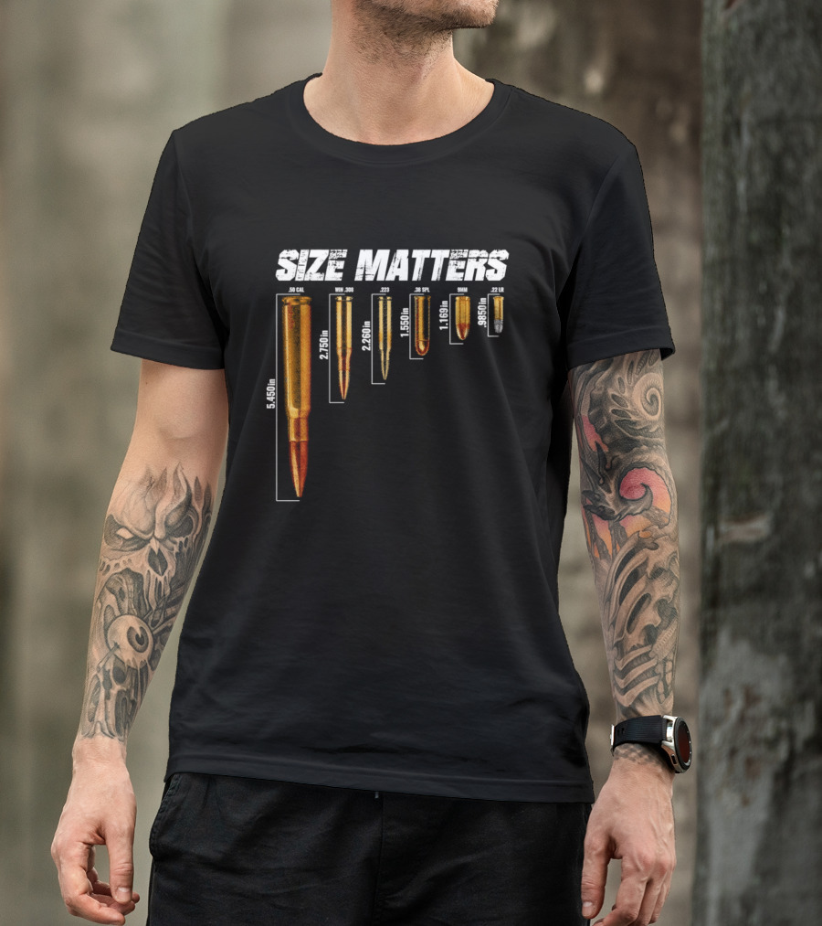 Size Matters 50 Caliber 7.62mm 5.56mm 0.40 0.22 Ammo Comparison Chart T-Shirt