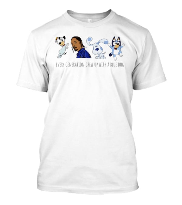 Every Generation Grew Up With A Blue Dog Huckleberry Hound Snoop Dogg Blue's Clues Bluey T-Shirt