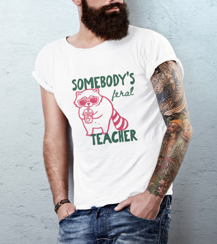 Somebody's Feral Teacher Raccoon Coffee Glasses T-Shirt