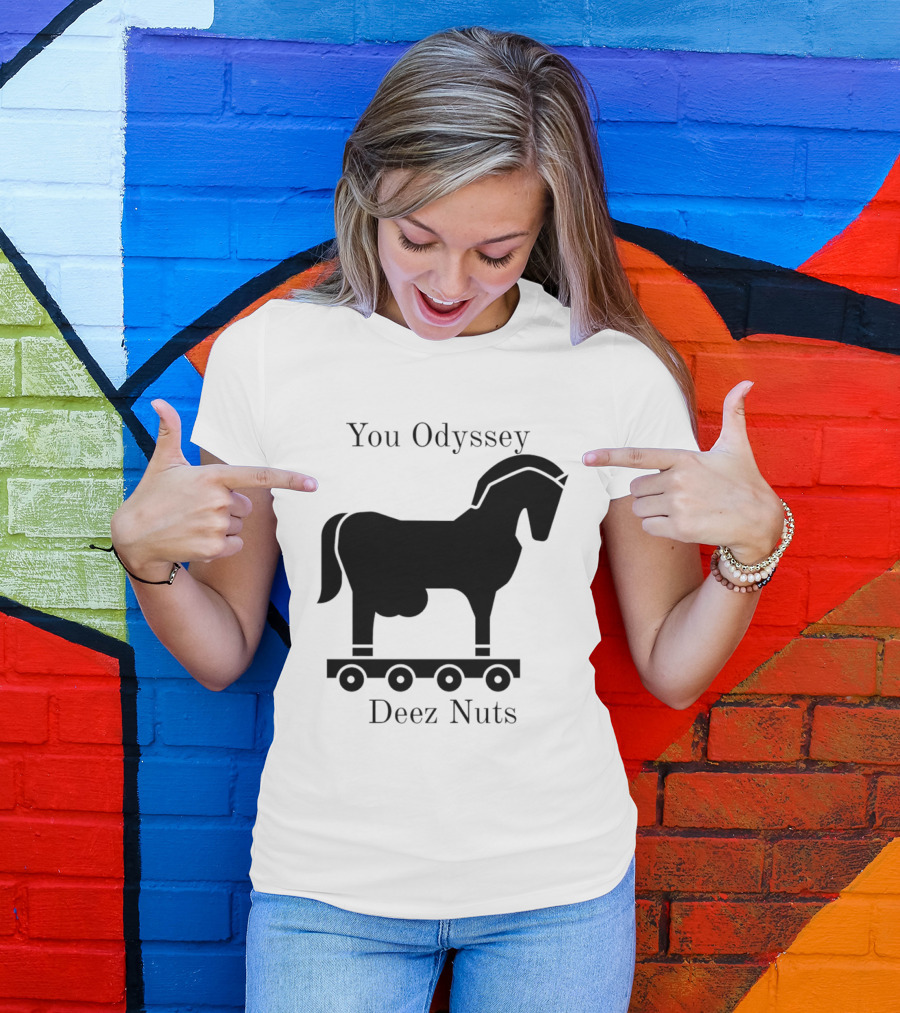 You Odyssey Deez Nuts Trojan Horse Joke T-Shirt