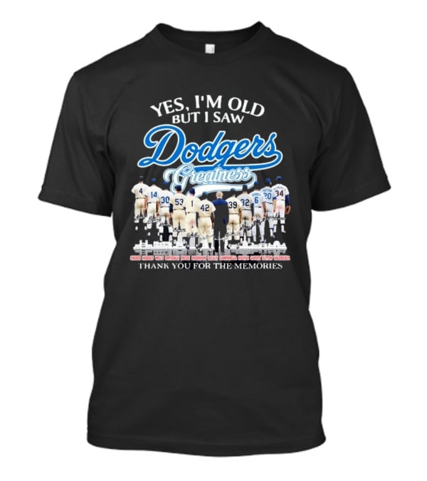 Yes I'm Old But I Saw Dodgers Greatness Thank You For The Memories Signatures T-Shirt