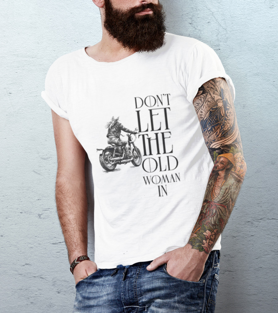 Woman Riding Motorcycle Don’t Let The Old Woman In T-Shirt