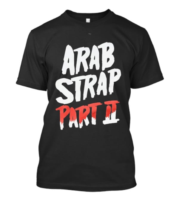 Arab Strap Part II White Black Bold Red T-Shirt
