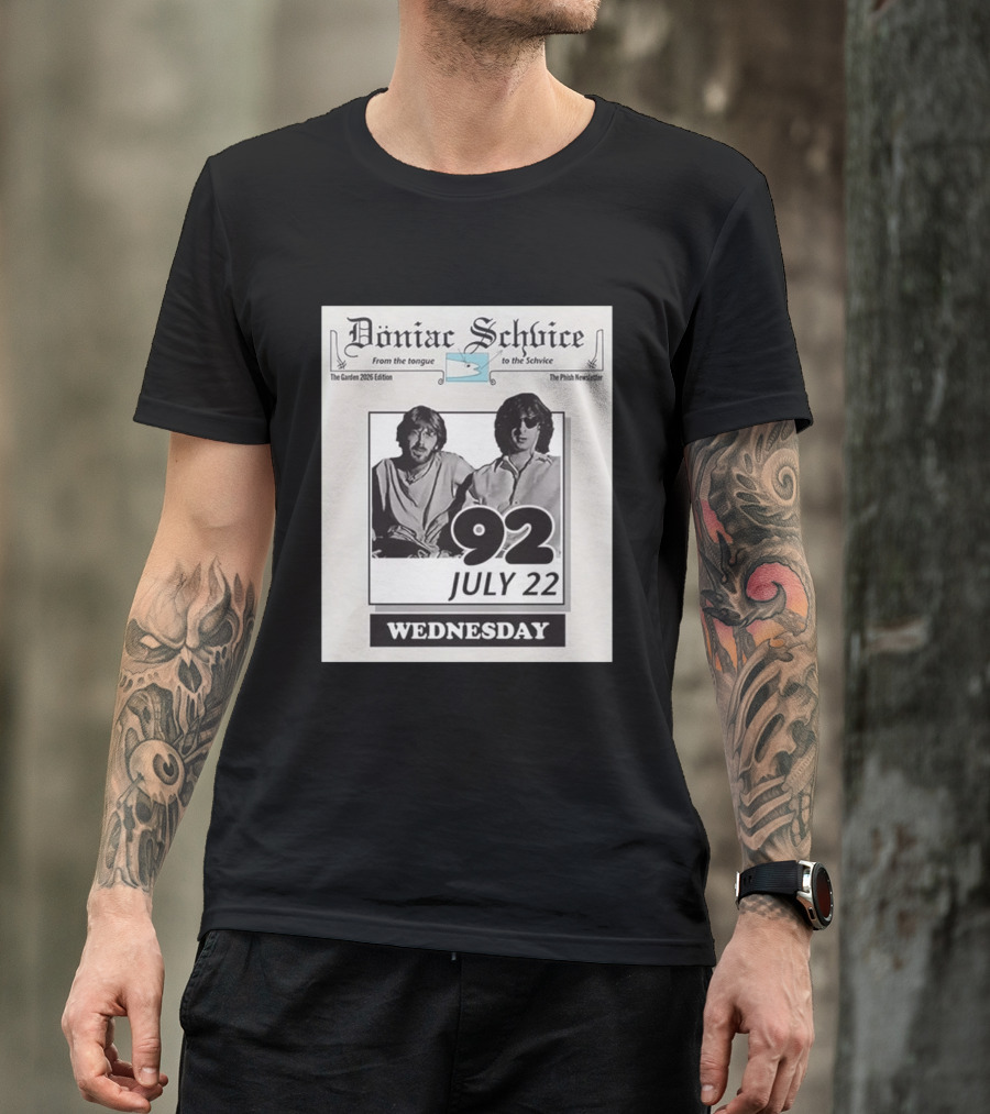 Doniac Schvice From The Tongue To The Schvice The Phish Newsletter The Garden 2026 Edition 92 July 22 Wednesday T-Shirt