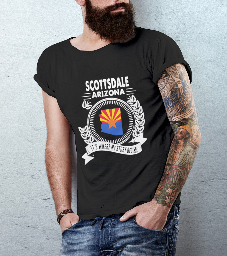 Scottsdale Arizona It's Where My Story Begins Iconic State Flag And Laurel Wreath T-Shirt