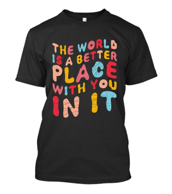 The World Is A Better Place With You In It Colorful Donut Lettering T-Shirt