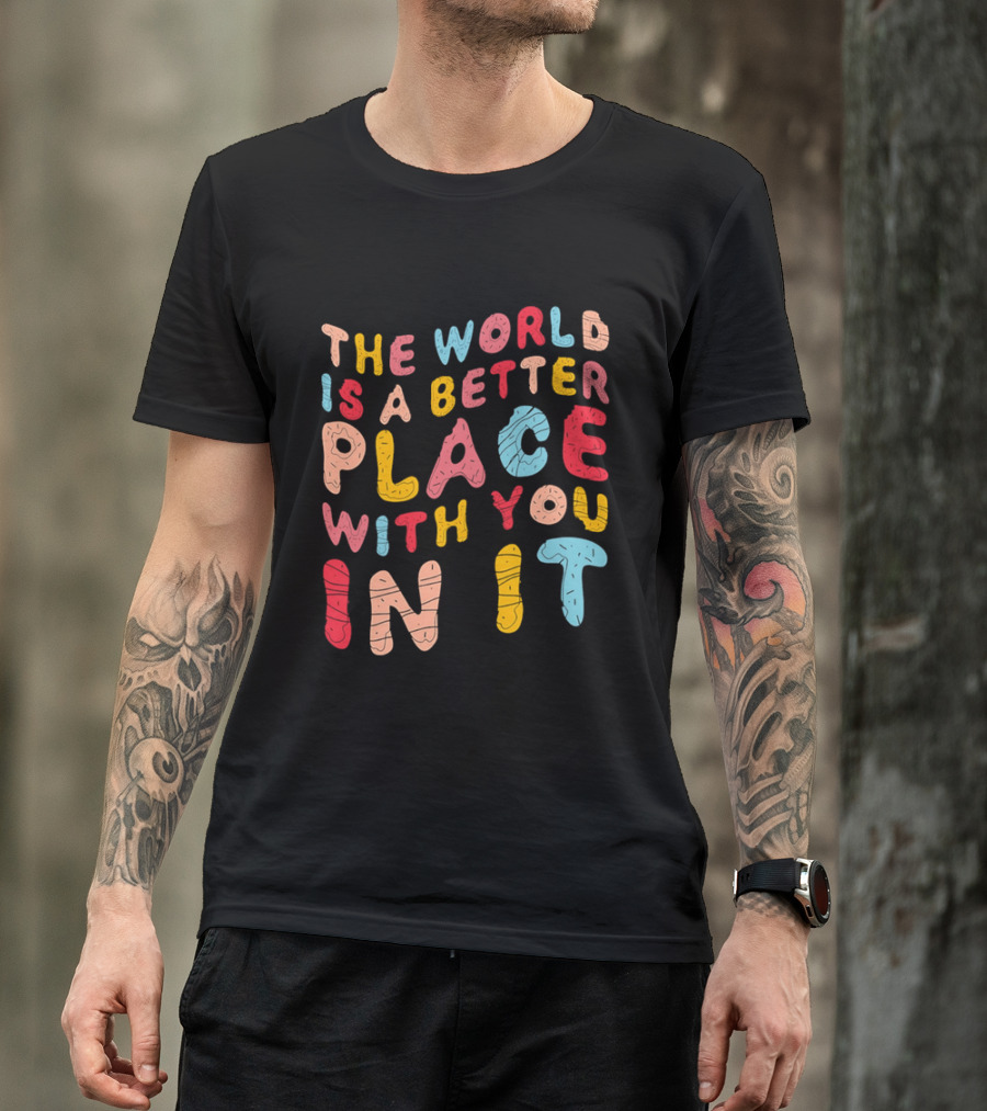 The World Is A Better Place With You In It Colorful Donut Lettering T-Shirt