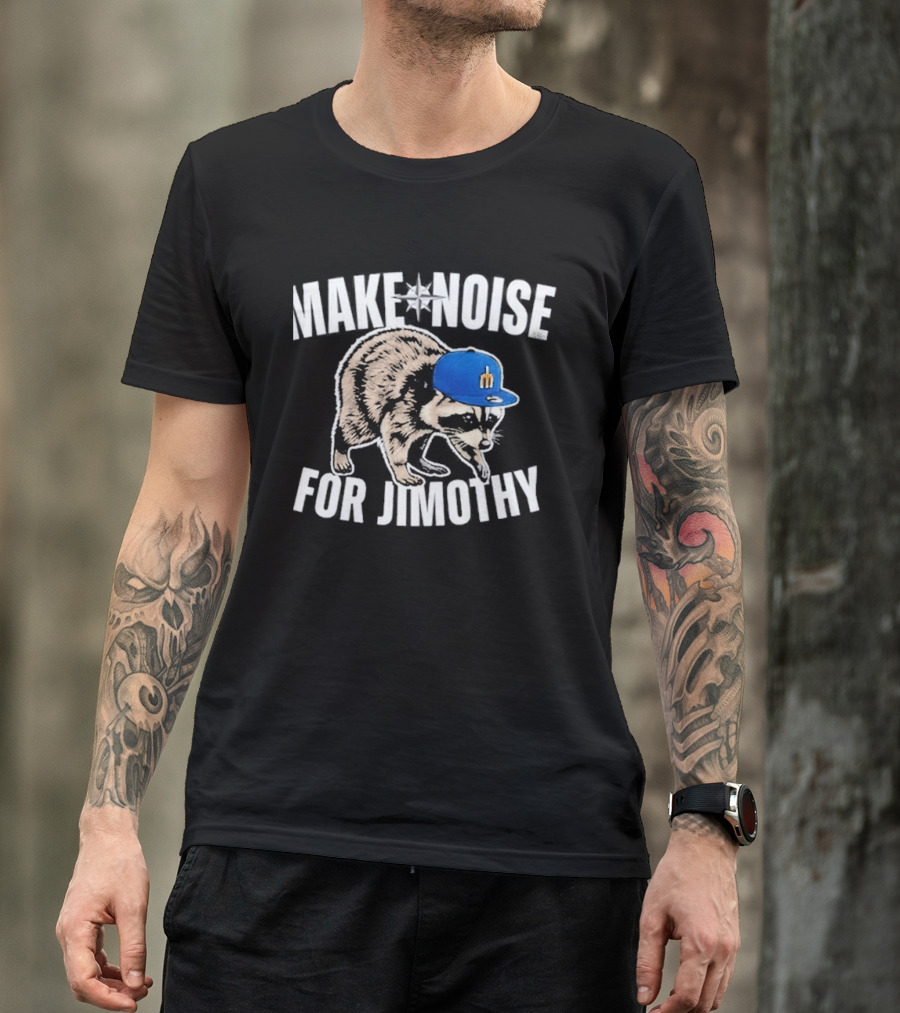 Seattle Mariners Make Noise For Jimothy Baseball Cap Raccoon T-Shirt