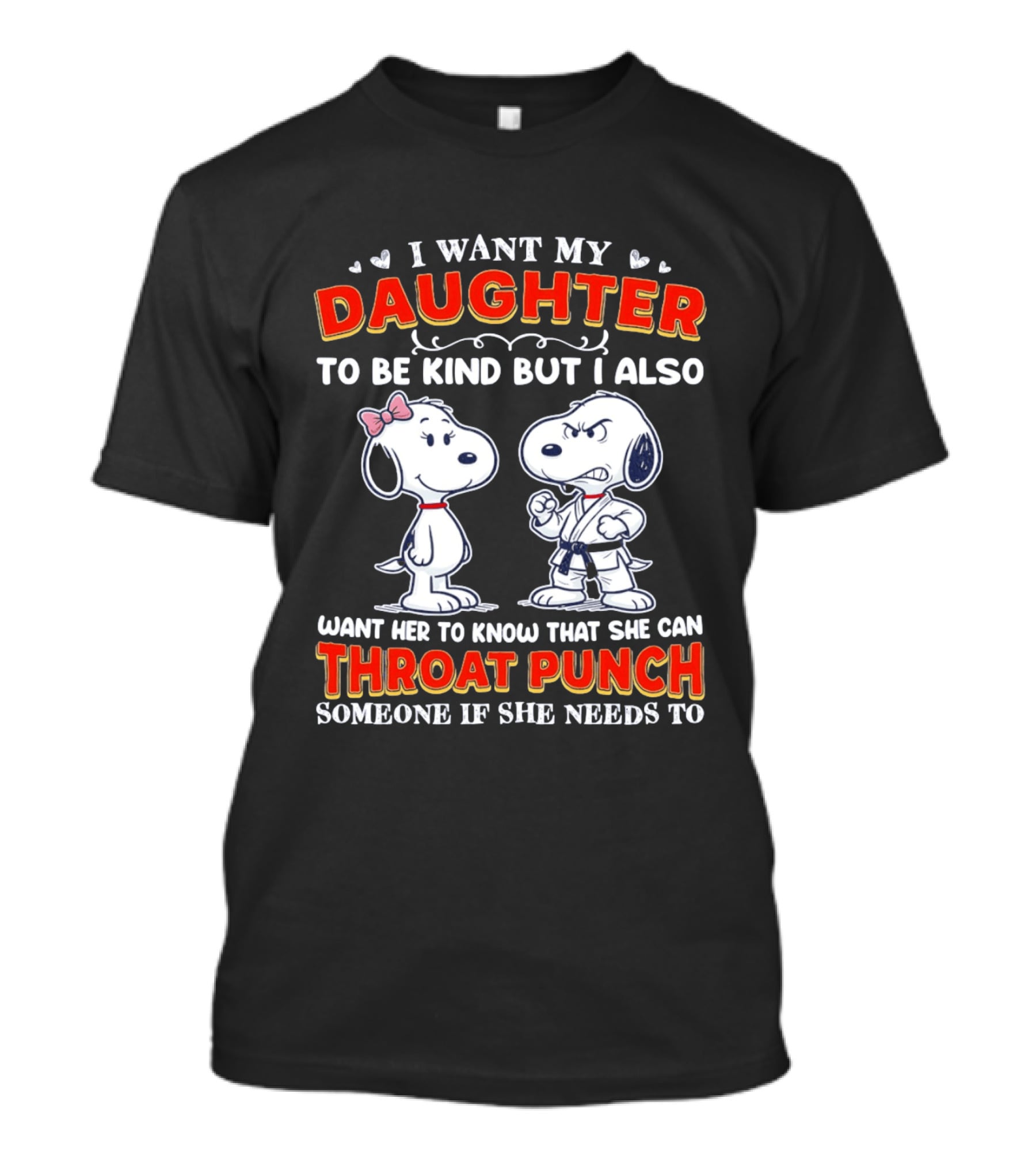 I Want My Daughter To Be Kind Throat Punch Snoopy T-Shirt