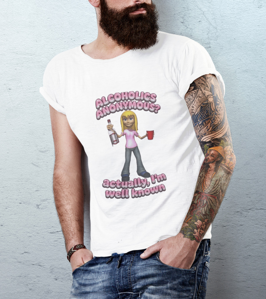Alcoholics Anonymous Actually I'm Well Known Party Humor T-Shirt