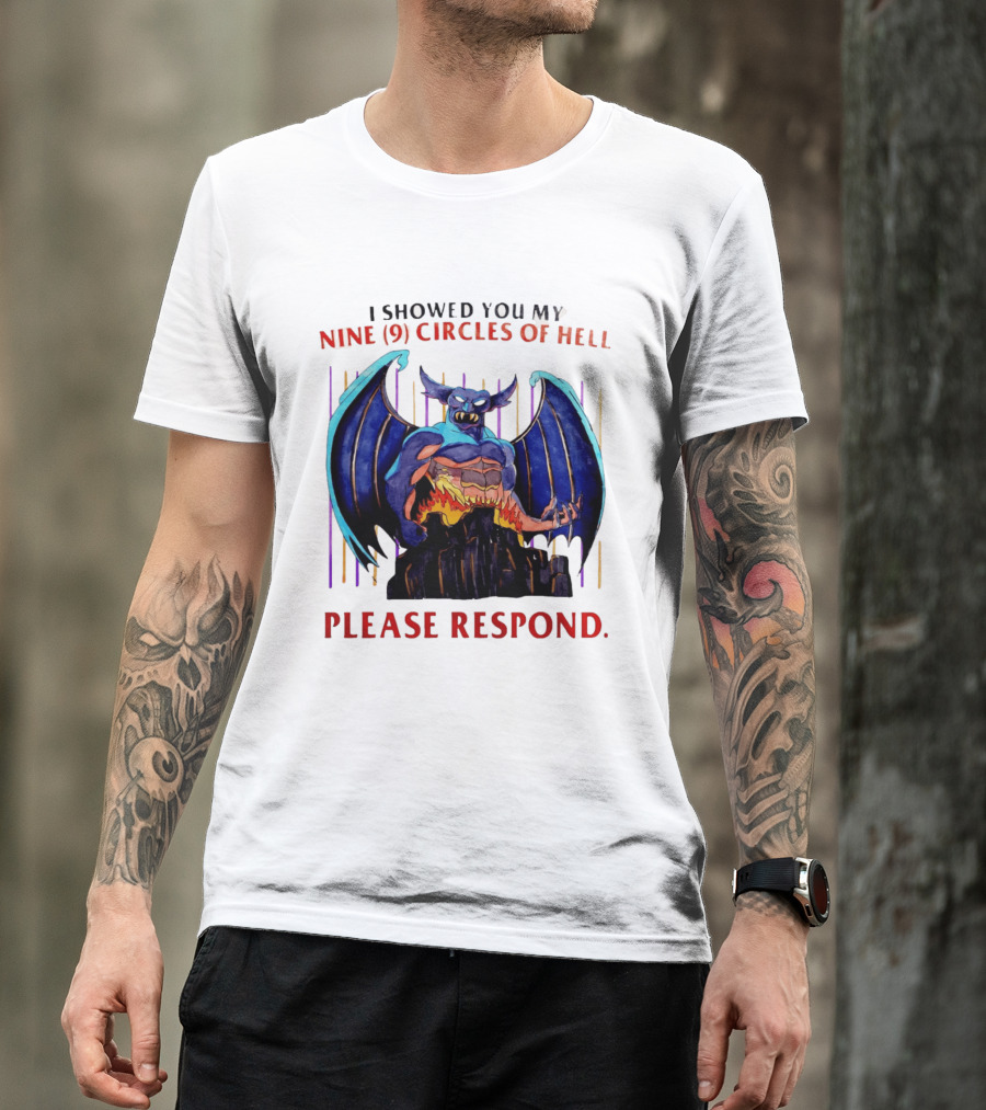 I Showed You My Nine Circles Of Hell Please Respond Demon Wings Monster T-Shirt