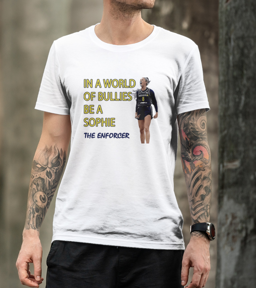 Sophia Cunningham Indiana Fever In A World Of Bullies Be A Sophie The Enforcer T-Shirt