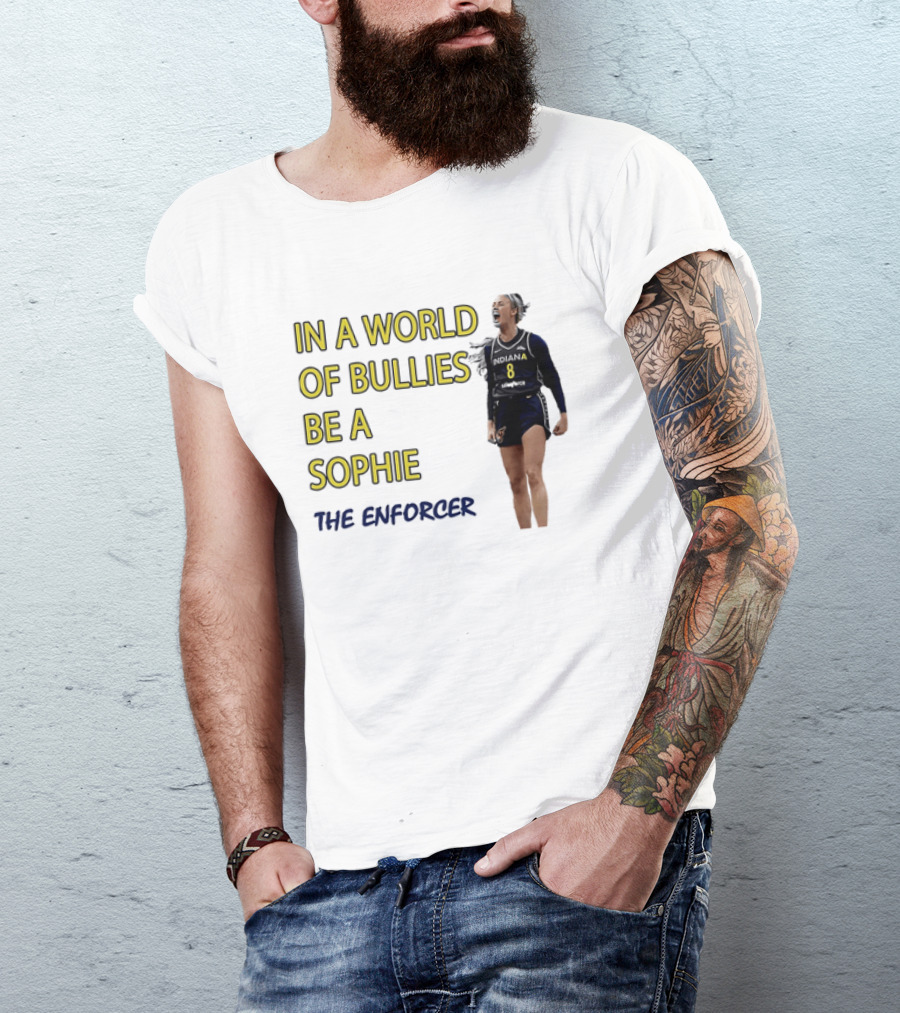 Sophia Cunningham Indiana Fever In A World Of Bullies Be A Sophie The Enforcer T-Shirt