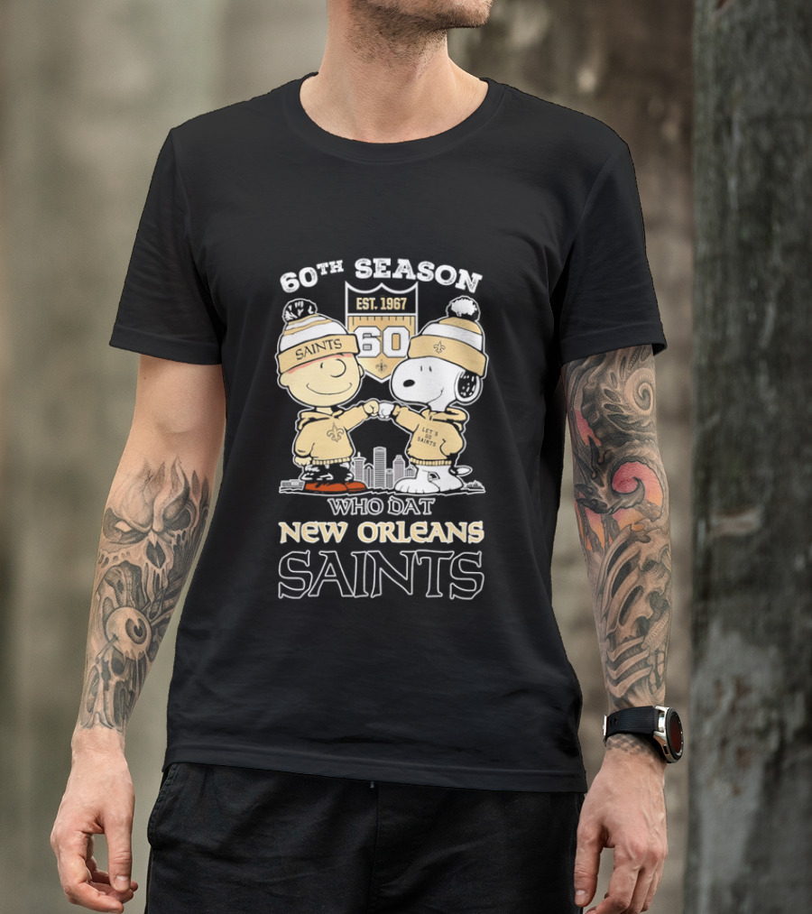 60Th Season Est 1967 Who Dat New Orleans Saints Charlie Brown Snoopy T-Shirt