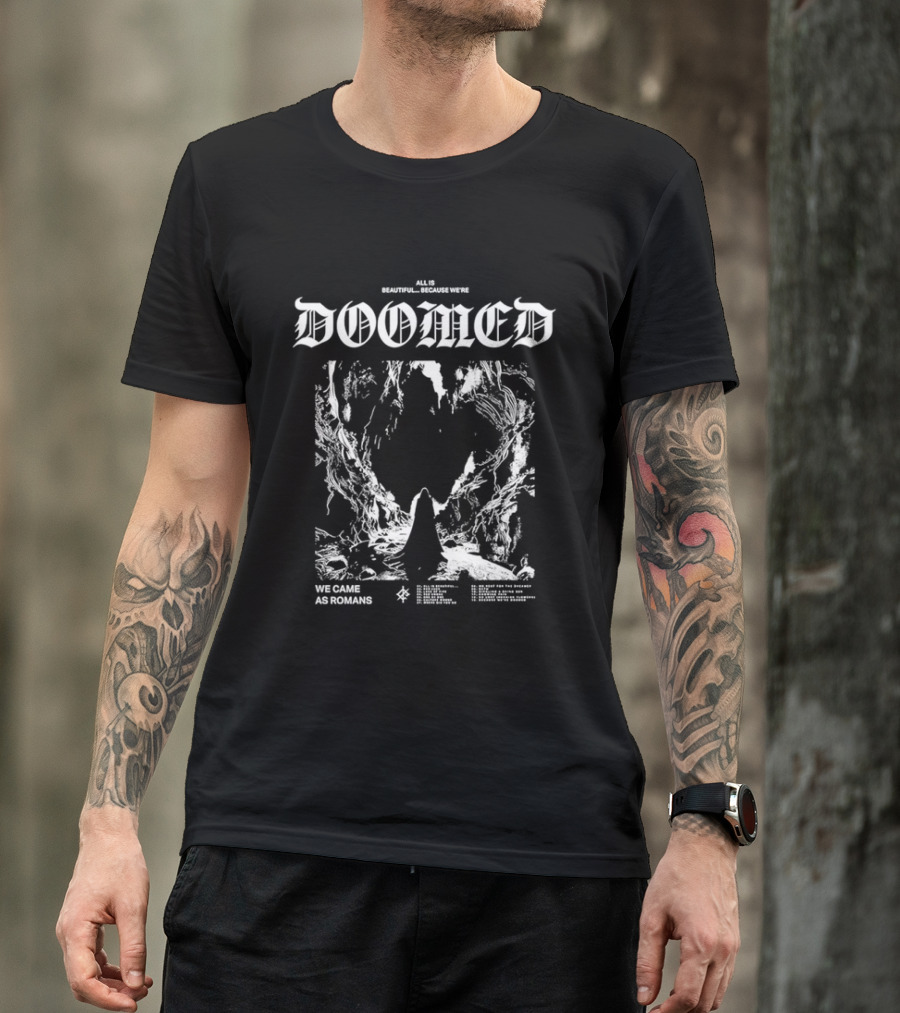 We Came As Romans Doomed All Is Beautiful Because We Are Dystopian Adventure T-Shirt