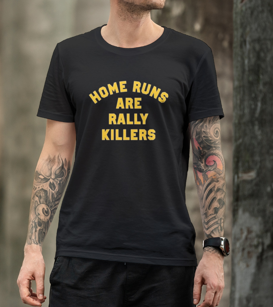 Home Runs Are Rally Killers Baseball Humor Sports Fans T-Shirt