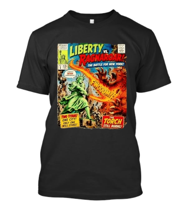 Heckhaus Comics Group Liberty Vs Ragnaroar The Battle For New York Fwooom Two Titans One City Only One Will Stand The Torch Still Burns T-Shirt