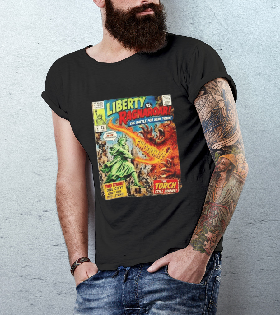 Heckhaus Comics Group Liberty Vs Ragnaroar The Battle For New York Fwooom Two Titans One City Only One Will Stand The Torch Still Burns T-Shirt