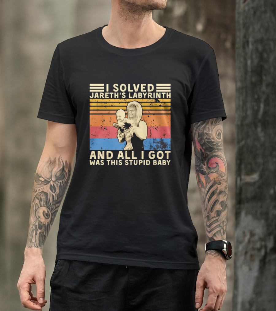 I Solved Jareth's Labyrinth And All I Got Was This Stupid Baby Retro 80s T-Shirt