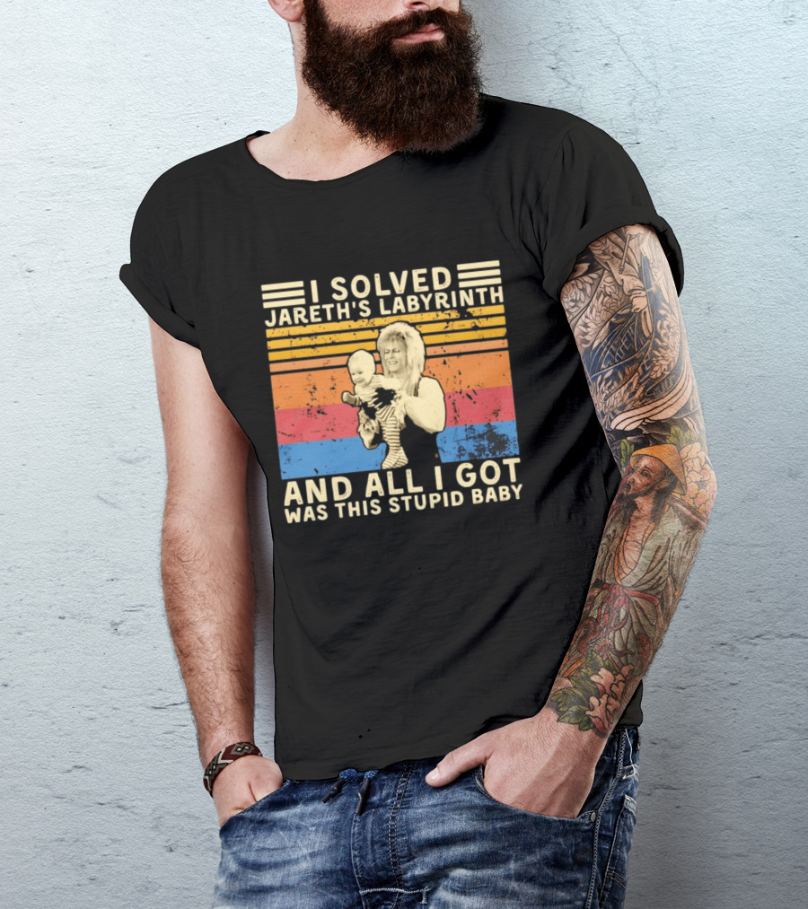I Solved Jareth's Labyrinth And All I Got Was This Stupid Baby Retro 80s T-Shirt