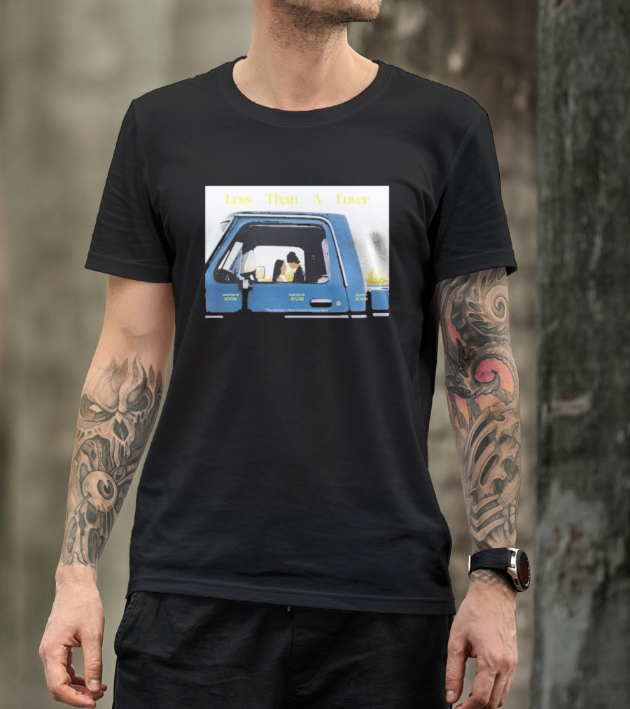 Less Than A Lover Directed By Jennie Written By Jennie Music By Jennie "The Summer I Want To Spend The Rest Of My Life T-Shirt