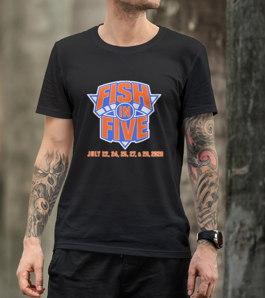 Fish In Five NBA New York Knicks July 22 24 25 27 29 2026 T-Shirt