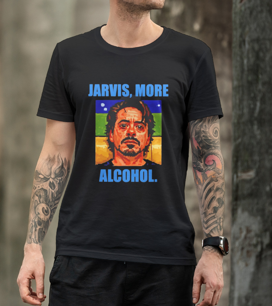 Jarvis More Alcohol Tony Stark Robert Downey Jr T-Shirt