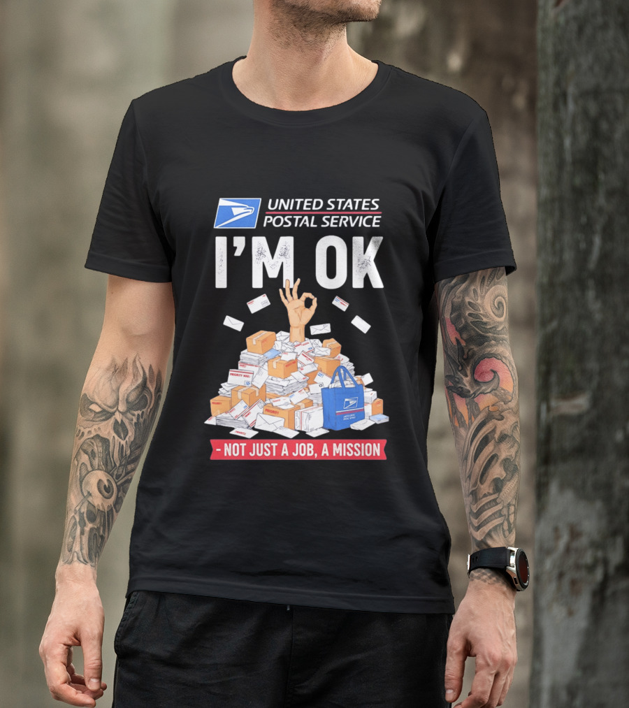 United States Postal Service I'm OK Not Just A Job A Mission Fun Mail T-Shirt