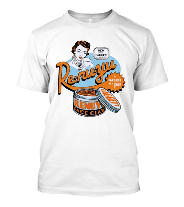 Daggett Industries Re Nu Yu Face Clay A Facelift In A Jar Vintage Advertisement T-Shirt
