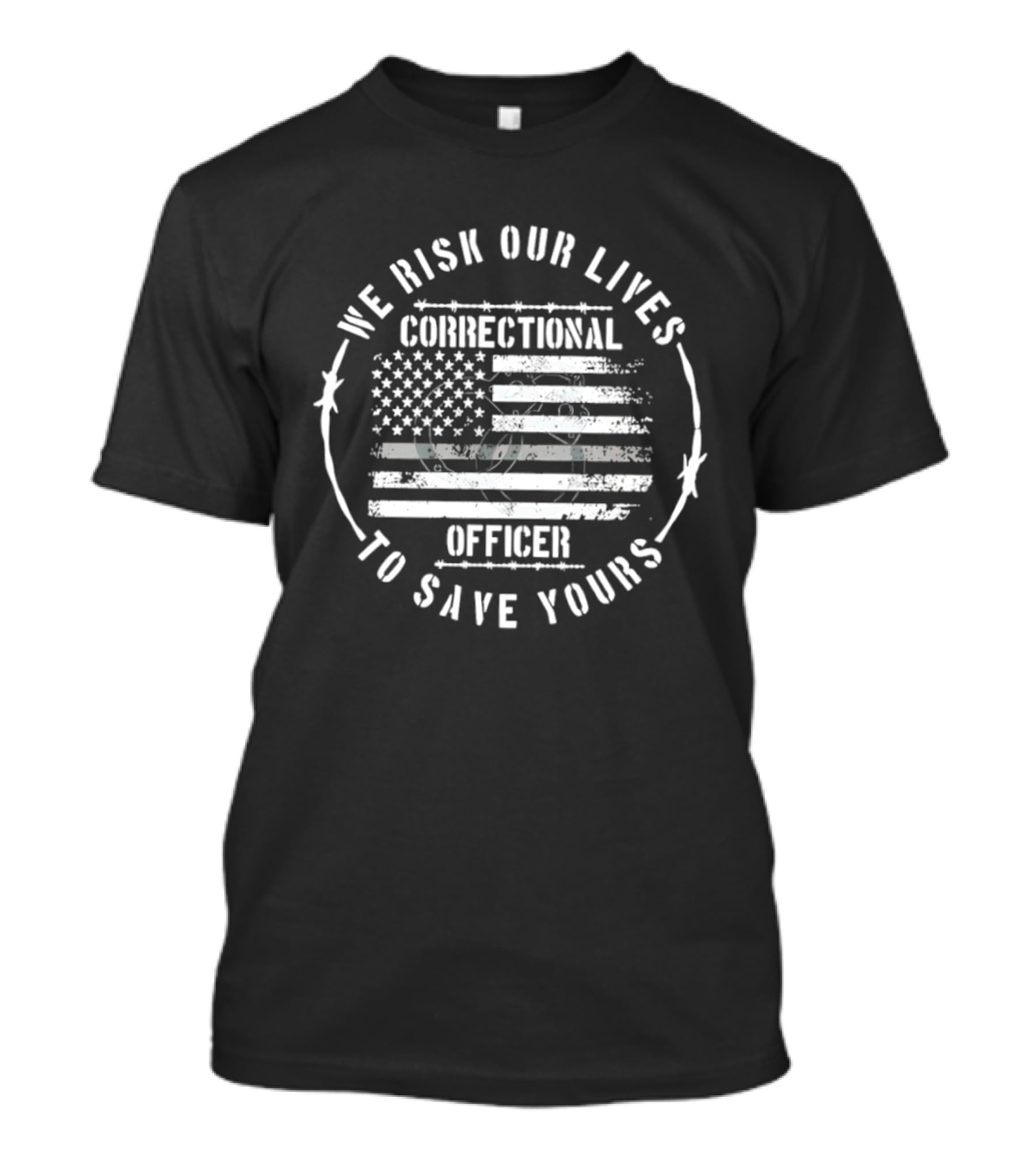 We Risk Our Lives Correctional Officer To Save Yours American Flag T-Shirt