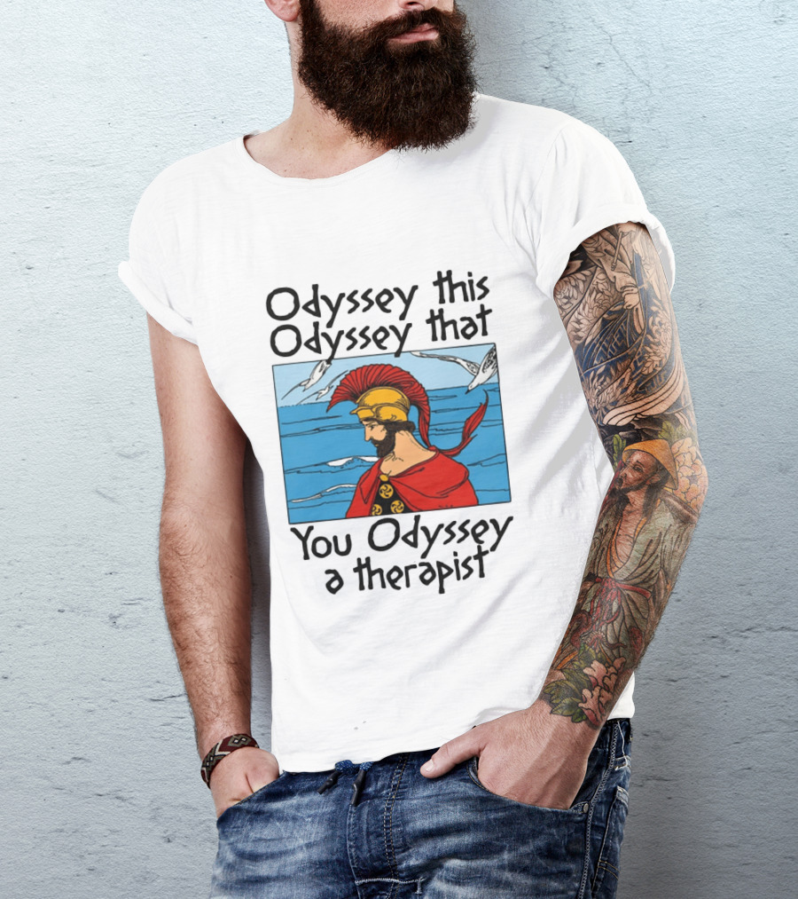Odyssey This Odyssey That You Odyssey A Therapist Vintage Greek Warrior And Sea Scene T-Shirt