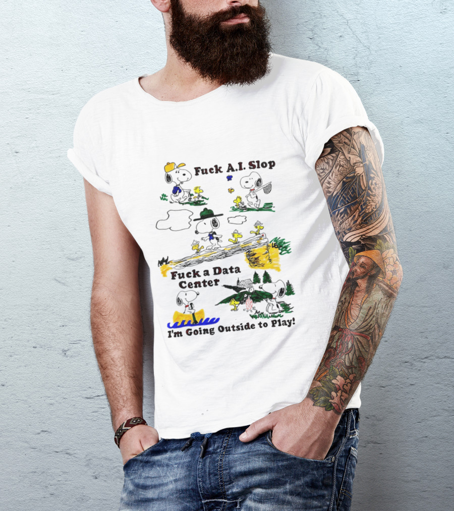 Snoopy Woodstock Fuck AI Slop Data Center I'm Going Outside To Play T-Shirt