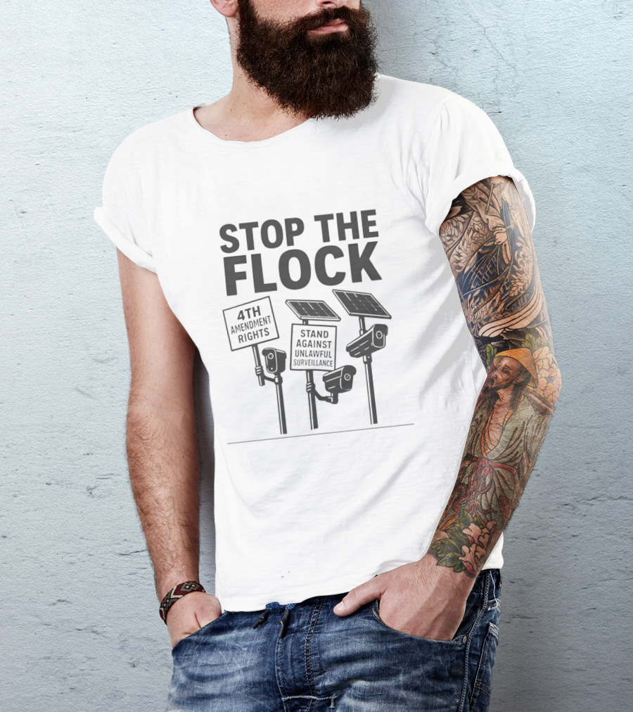 Stop The Flock 4th Amendment Rights Stand Against Unlawful Surveillance T-Shirt