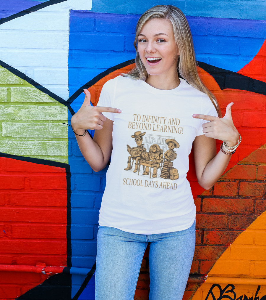 To Infinity And Beyond Learning History Of Toys School Days Ahead T-Shirt