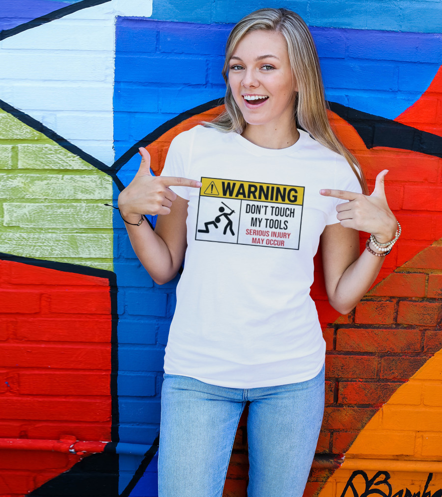 Warning Don't Touch My Tools Serious Injury May Occur Stick Figure Caution Sign T-Shirt