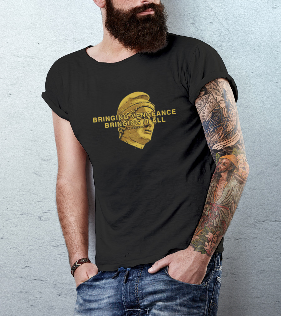 Bringing Vengeance Bringing It All The Odyssey Classical Bust T-Shirt