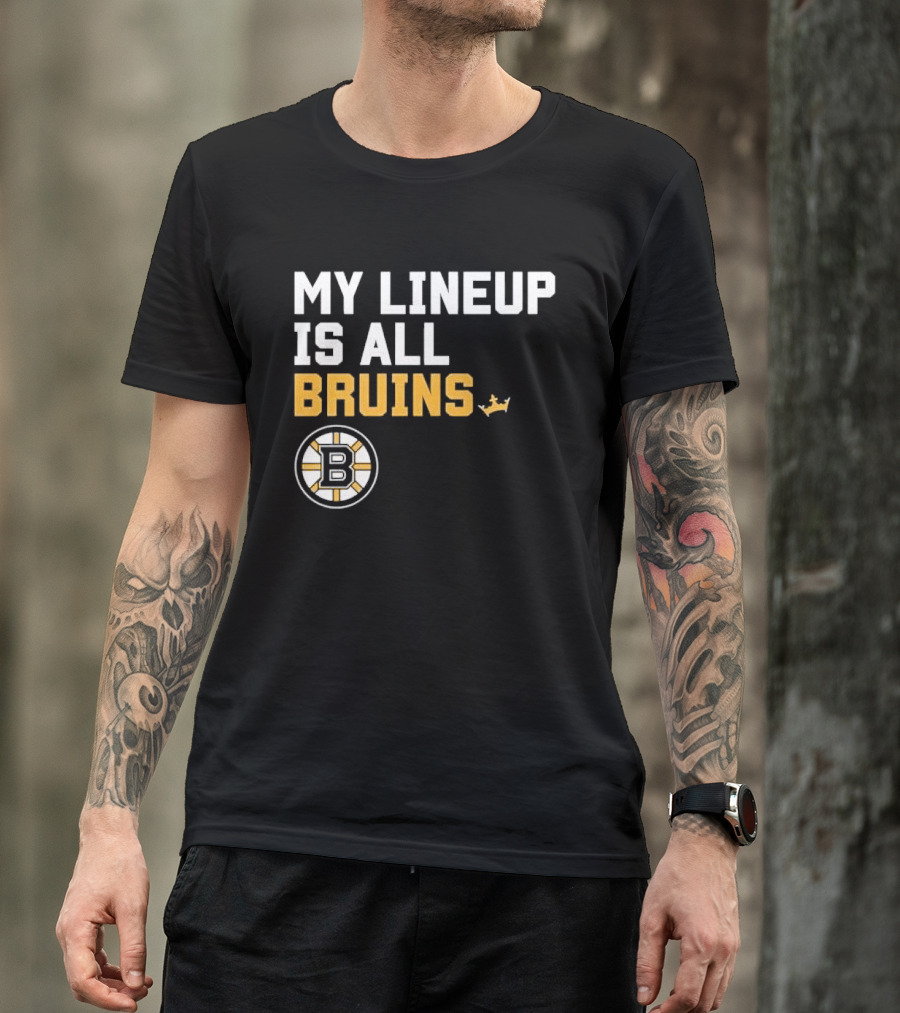 Boston Bruins My Lineup Is All Bruins T-Shirt