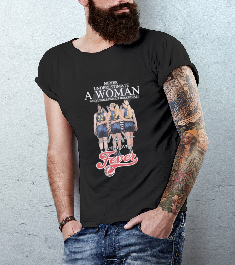 Never Underestimate A Woman Who Understands Basketball And Loves Fever Caitlin Clark Lexie Hull Sophie Cunningham T-Shirt