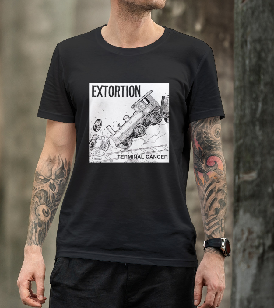 EXTORTION Terminal Cancer Train Crash T-Shirt