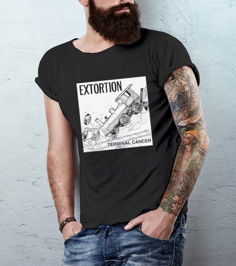 EXTORTION Terminal Cancer Train Crash T-Shirt
