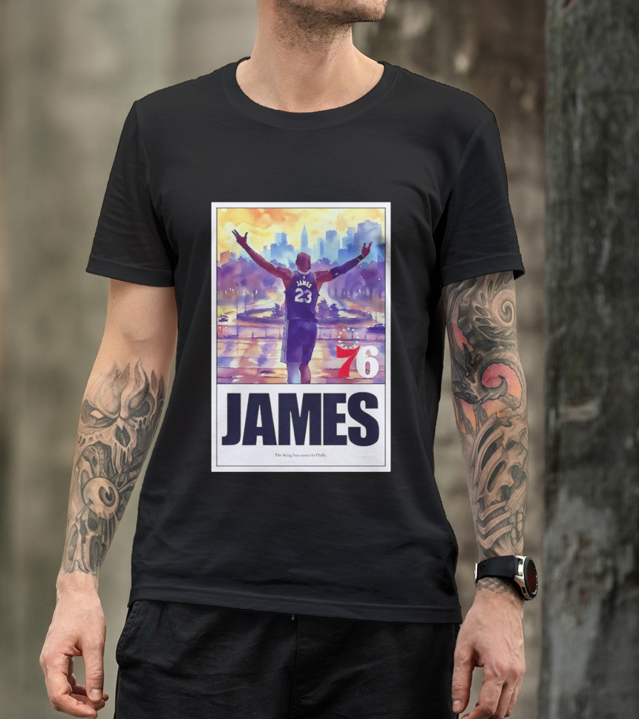 LeBron James 23 Philadelphia 76ers The King Has Come To Philly 76ers Basketball T-Shirt