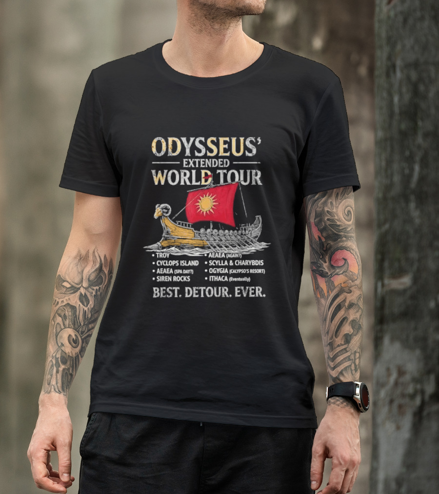 Odysseus Extended World Tour Cyclops Island Aeaea Spa Day Siren Rocks Scylla Charybdis Ogygia Calypso Resort Ithaca Eventually Best Detour Ever T-Shirt