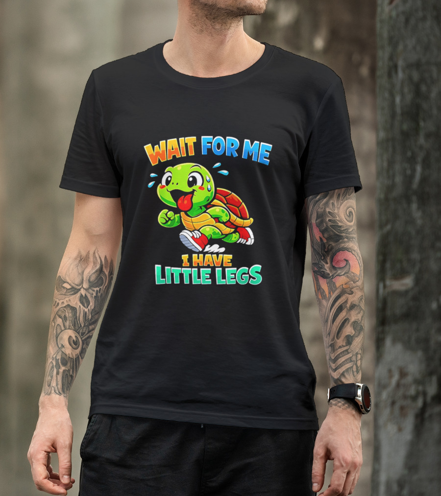 Wait For Me I Have Little Legs Cute Running Turtle T-Shirt