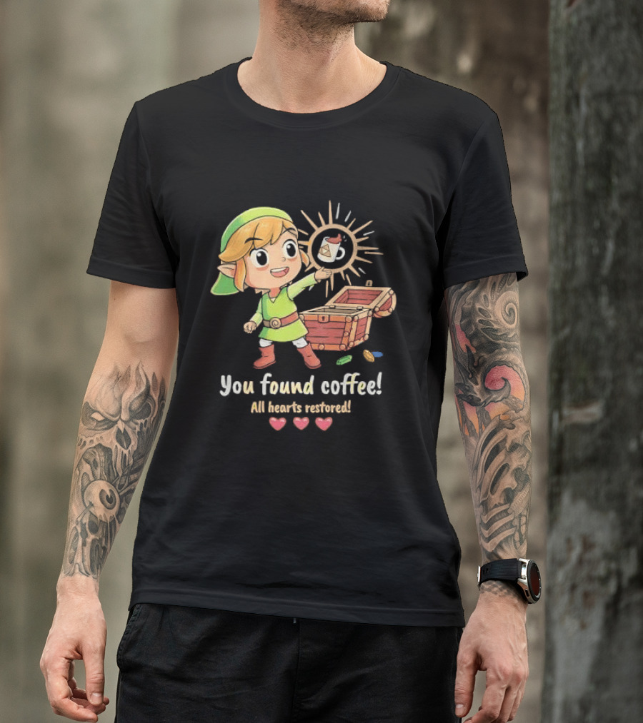 Zelda Gamer You Found Coffee All Hearts Restored Fantasy Adventure Cup Legend T-Shirt