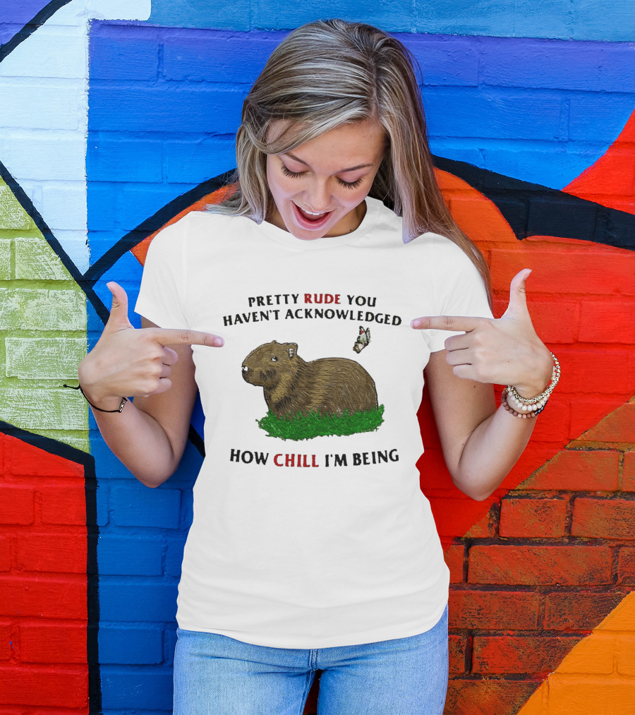 Capybara Pretty Rude You Haven't Acknowledged How Chill I'm Being Butterfly T-Shirt