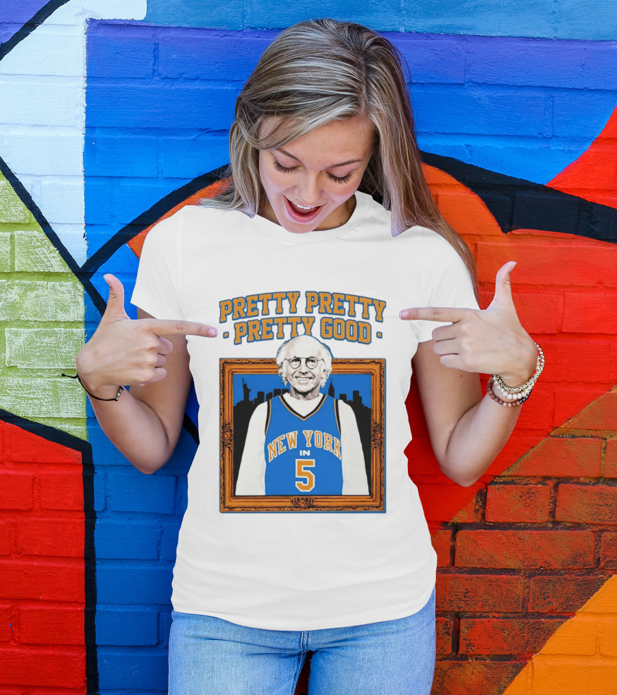 Pretty Pretty Pretty Good Larry David New York Number 5 T-Shirt