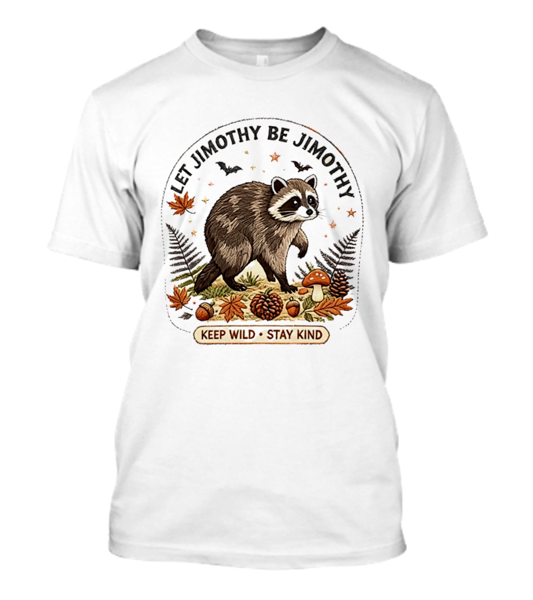 Let Jimothy Be Jimothy Keep Wild Stay Kind Raccoon Autumn Nature Scene T-Shirt