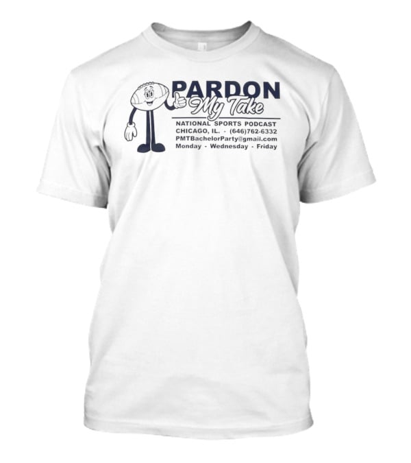 Pardon My Take National Sports Podcast Chicago Monday Wednesday Friday T-Shirt