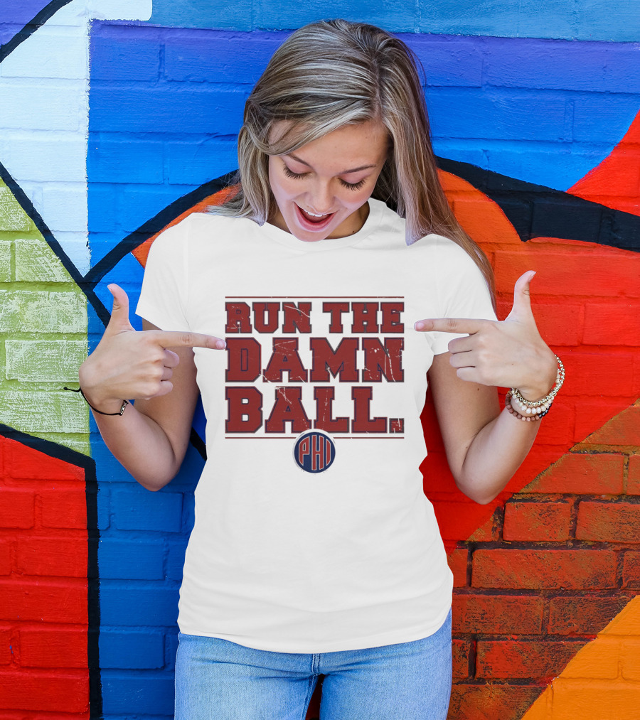 Philadelphia Phillies MLB 2026 Run The Damn Ball T-Shirt